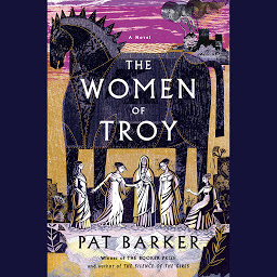 Icon image The Women of Troy: A Novel