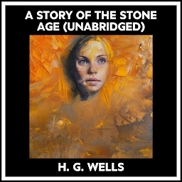 Icon image A Story Of The Stone Age (Unabridged)