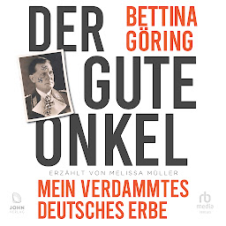 Obraz ikony: Der gute Onkel: Mein verdammtes deutsches Erbe: Die Großnichte von Nazi-Verbrecher Hermann Göring reflektiert ihre NS-Familiengeschichte