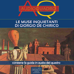 Obraz ikony: Le Muse inquietanti di Giorgio De Chirico: Audioquadro