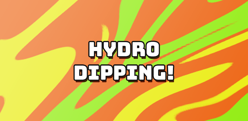 Hydro Dipping!