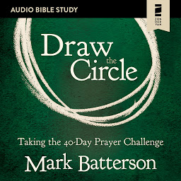 Icon image Draw the Circle: Audio Bible Studies: Taking the 40 Day Prayer Challenge