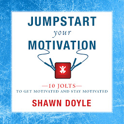 Icon image Jumpstart Your Motivation: 10 Jolts to Get Motivated and Stay Motivated