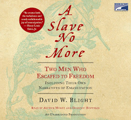 Icon image A Slave No More: Two Men Who Escaped to Freedom, Including Their Own Narratives of Emancipation