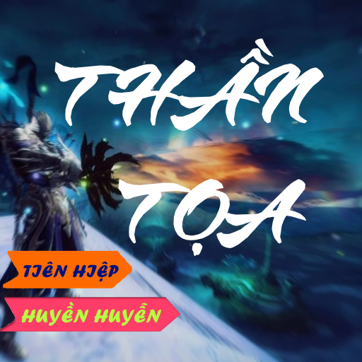 Truyện tiên hiệp Thần Tọa دانلود در ویندوز