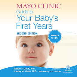 Icon image The Mayo Clinic Guide to Your Baby's First Years, 2nd Edition