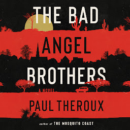 Icon image The Bad Angel Brothers: A Novel