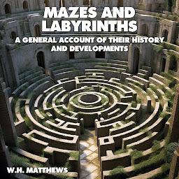 Obraz ikony: Mazes and Labyrinths: A General Account of their History and Development