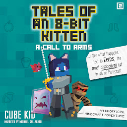 Icon image Tales of an 8-Bit Kitten: A Call to Arms: An Unofficial Minecraft Adventure