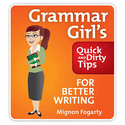 Icon image Grammar Girl's Quick and Dirty Tips for Better Writing