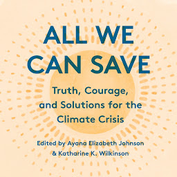 Imagen de ícono de All We Can Save: Truth, Courage, and Solutions for the Climate Crisis