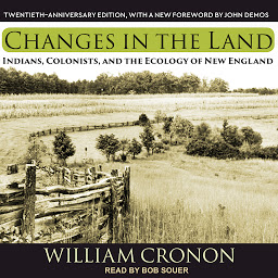 Symbolbild für Changes in the Land: Indians, Colonists, and the Ecology of New England