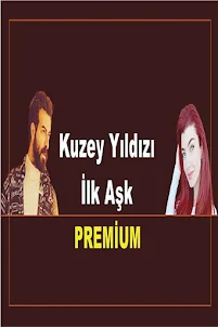 Kuzey Yıldızı İlk Aşk Premium