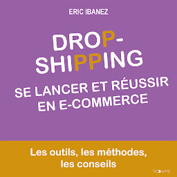 Obraz ikony: Se lancer et réussir en e-commerce (Entreprendre): Dropshipping