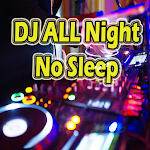 Cover Image of Download DJ ALL Night No Sleep  APK