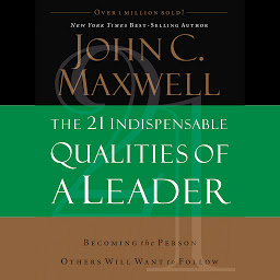 图标图片“The 21 Indispensable Qualities of a Leader: Becoming the Person Others Will Want to Follow”