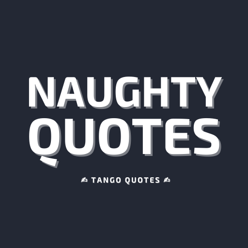 Naughty Quotes and Sayings