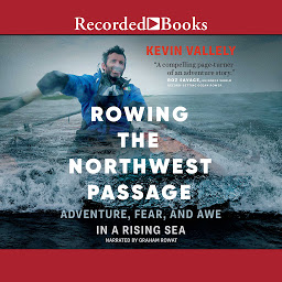 Icon image Rowing the Northwest Passage: Adventure, Fear, and Awe in a Rising Sea