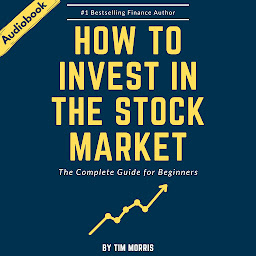 Icon image How to Invest in the Stock Market: The Complete Guide for Beginners