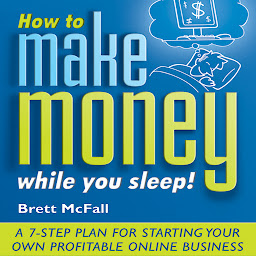 Picha ya aikoni ya How to Make Money While you Sleep!: A 7-Step Plan for Starting Your Own Profitable Online Business