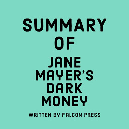 Icon image Summary of Jane Mayer's Dark Money