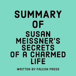 Icon image Summary of Susan Meissner's Secrets of a Charmed Life