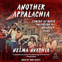 Obraz ikony: Another Appalachia: Coming Up Queer and Indian in a Mountain Place