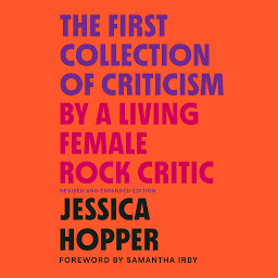 Imagen de icono The First Collection of Criticism by a Living Female Rock Critic: Revised and Expanded Edition