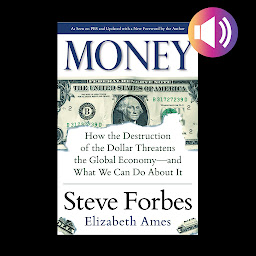 Icon image Money: How the Destruction of the Dollar Threatens the Global Economy – and What We Can Do About It