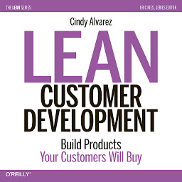 Icon image Lean Customer Development: Building Products Your Customers Will Buy