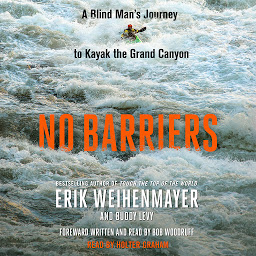 Icon image No Barriers: A Blind Man's Journey to Kayak the Grand Canyon