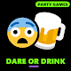 Dare or Drink (A truth or dare game)