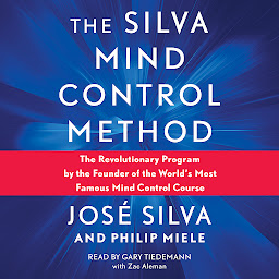 Icon image Silva Mind Control Method: The Revolutionary Program by the Founder of the World's Most Famous Mind Control Course