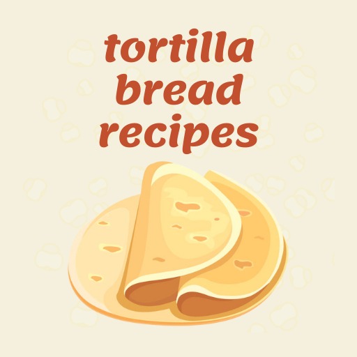 Tortilla bread recipes