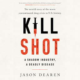 Icon image Kill Shot: A Shadow Industry, a Deadly Disease