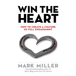 Icon image Win the Heart: How to Create a Culture of Full Engagement