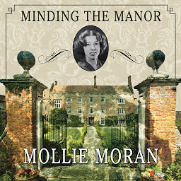 Icon image Minding the Manor: The Memoir of a 1930s English Kitchen Maid