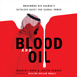Image de l'icône Blood and Oil: Mohammed bin Salman's Ruthless Quest for Global Power