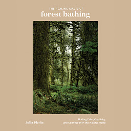 Icon image The Healing Magic of Forest Bathing: Finding Calm, Creativity, and Connection in the Natural World