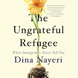 Icon image The Ungrateful Refugee: What Immigrants Never Tell You