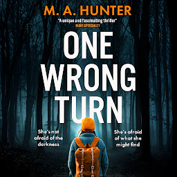 Icon image One Wrong Turn: A completely addictive, chilling psychological thriller from M.A. Hunter