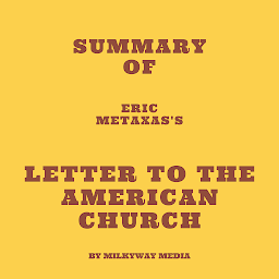 Icon image Summary of Eric Metaxas's Letter to the American Church