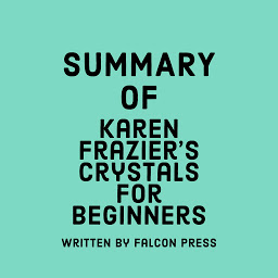 Icon image Summary of Karen Frazier’s Crystals for Beginners