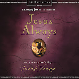 Icon image Jesus Always, with Scripture References: Embracing Joy in His Presence (a 365-Day Devotional)