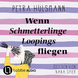 Icon image Wenn Schmetterlinge Loopings fliegen - Hamburg-Reihe, Teil 2 (Gekürzt)
