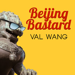 Icon image Beijing Bastard: Into the Wilds of a Changing China