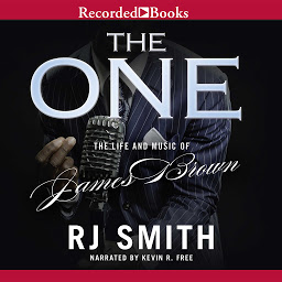 Icon image The One: The Life and Music of James Brown