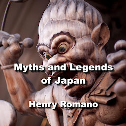Icon image Myths and Legends of Japan: Exploring the gods, goddesses, myths, creatures and cosmology of ancient Japanese society