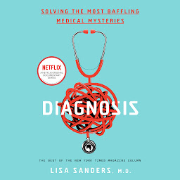 Ikonbild för Diagnosis: Solving the Most Baffling Medical Mysteries