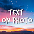 Add Text On Photo - Photo Text Editor8.2.4_86_26072021 (Pro)